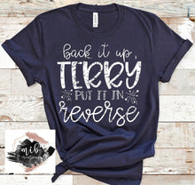 Load image into Gallery viewer, Back It Up Terry, Put It In Reverse Shirt