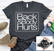 Load image into Gallery viewer, Back & Body Hurts shirt