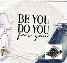 Load image into Gallery viewer, Be You Do You For You