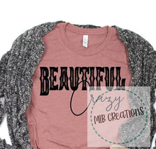 Load image into Gallery viewer, Beautiful Crazy Shirt