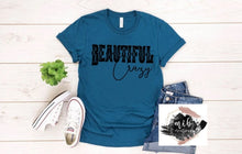 Load image into Gallery viewer, Beautiful Crazy Shirt