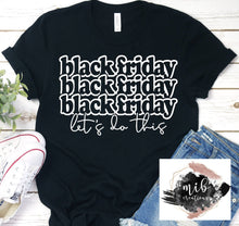 Load image into Gallery viewer, Black Friday Let's Do This Shirt
