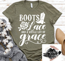 Load image into Gallery viewer, Boots Lace And A Whole Lot Of Grace Shirt