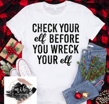 Load image into Gallery viewer, Check Your Elf Before You Wreck Your Elf Shirt