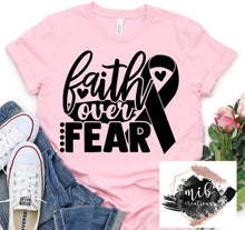 Load image into Gallery viewer, Faith Over Fear Cancer Shirt