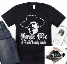 Load image into Gallery viewer, Forgive Me I Don't Shake Hands Shirt
