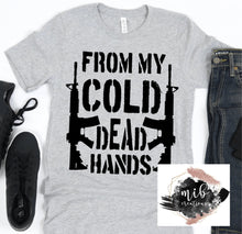 Load image into Gallery viewer, From My Cold Dead Hands shirt