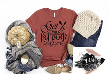 Load image into Gallery viewer, Get Your Fat Pants Ready Shirt