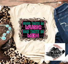 Load image into Gallery viewer, Good Taste In Music Bad Taste In Men shirt