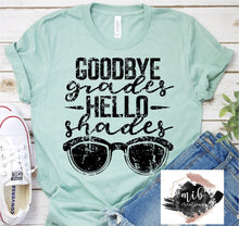 Load image into Gallery viewer, Goodbye Grades Hello Shades Shirt