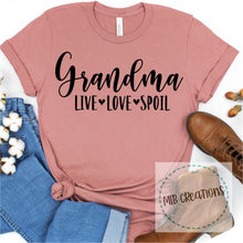 Load image into Gallery viewer, Grandma Live Love Spoil Shirt