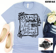 Load image into Gallery viewer, Grow Through What You Go Through