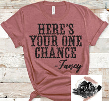 Load image into Gallery viewer, Here's Your One Chance Fancy Shirt