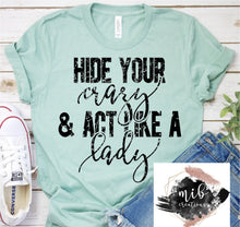 Load image into Gallery viewer, Hide Your Crazy & Act Like A Lady Shirt