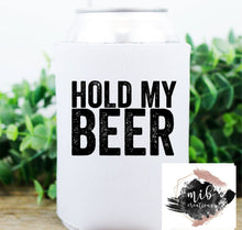 Load image into Gallery viewer, Hold My Beer Koozie