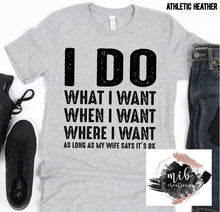 Load image into Gallery viewer, I Do What I Want shirt
