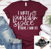 Load image into Gallery viewer, I Hate Pumpkin Spice Shirt