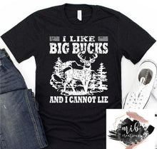 Load image into Gallery viewer, I Like Big Bucks And I Cannot Lie Shirt