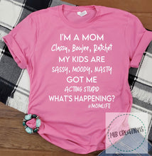 Load image into Gallery viewer, I'm A Mom Classy Boujee Ratchet Shirt