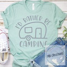 Load image into Gallery viewer, I'd Rather Be Camping Shirt