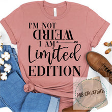 Load image into Gallery viewer, I'm Not Weird I Am Limited Edition Shirt