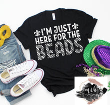 Load image into Gallery viewer, I'm Just Here For The Beads Shirt