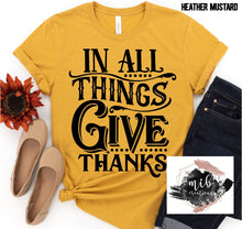 Load image into Gallery viewer, In All Things Give Thanks