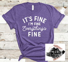 Load image into Gallery viewer, It's Fine I'm Fine Everything's Fine Shirt