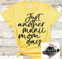 Load image into Gallery viewer, Just Another Manic Mom Day Shirt