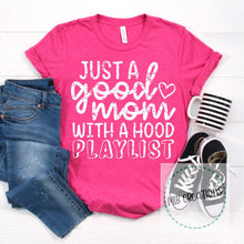 Load image into Gallery viewer, Just A Good Mom With A Hood Playlist Shirt