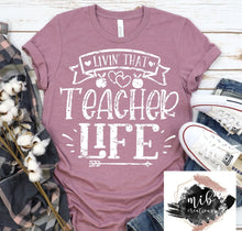 Load image into Gallery viewer, Livin' That Teacher Life Shirt