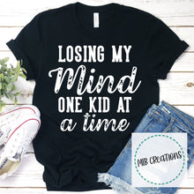 Load image into Gallery viewer, Losing My Mind One Kid At A Time Shirt