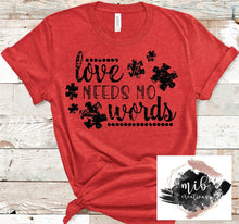 Load image into Gallery viewer, Love Needs No Words Shirt