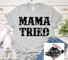 Load image into Gallery viewer, Mama Tried Shirt