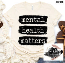 Load image into Gallery viewer, Mental Health Matters shirt