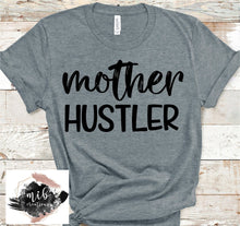 Load image into Gallery viewer, Mother Hustler Shirt