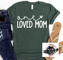 Load image into Gallery viewer, One Loved Mom
