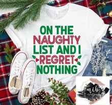 Load image into Gallery viewer, On The Naughty List and I Regret Nothing Shirt