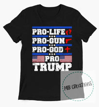Load image into Gallery viewer, Pro Life Pro Gun Pro God Pro Trump Shirt