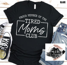 Load image into Gallery viewer, Tired Moms Club