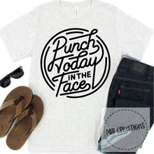Load image into Gallery viewer, Punch Today In The Face Shirt