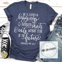 Load image into Gallery viewer, She Is Clothed In Leggings & Oversized Shirts Shirt
