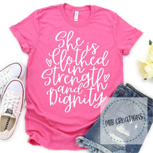 Load image into Gallery viewer, She Is Clothed In Strength And Dignity Shirt