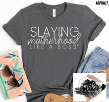 Load image into Gallery viewer, Slaying Motherhood Like A Boss shirt