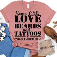 Load image into Gallery viewer, Some Girls Love Beards and Tattoos Shirt