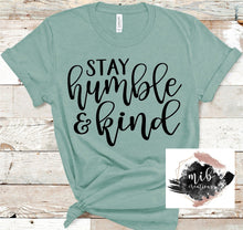 Load image into Gallery viewer, Stay Humble & Kind Shirt