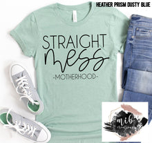 Load image into Gallery viewer, Straight Mess Motherhood shirt