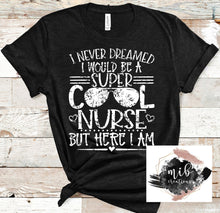 Load image into Gallery viewer, Super Cool Nurse shirt
