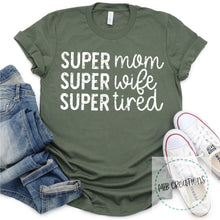 Load image into Gallery viewer, Super Mom Super Wife Super Tired Shirt