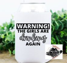 Load image into Gallery viewer, The Girls Are Drinking Again Koozie